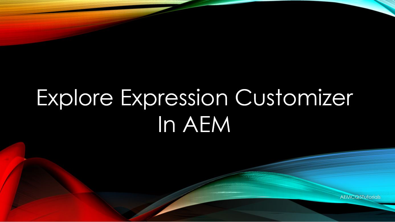 expression customizer aem